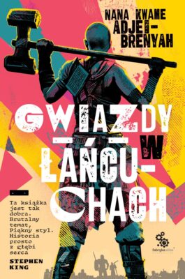 Okładka książki Gwiazdy w Łańcuchach - Nana Kwame Adjei-Brenyah